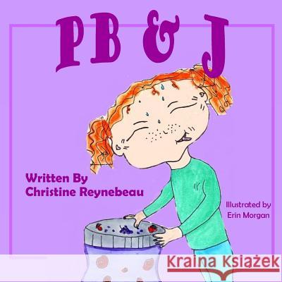 PB & J Christine Reynebeau Erin Morgan 9780692975312 Dreambuilt Books - książka