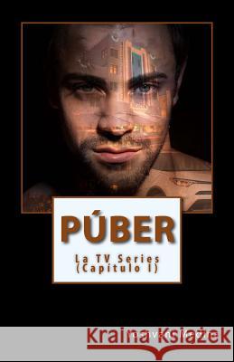Púber: La TV Series (Capítulo I) Medina, Yoshvani 9781725639768 Createspace Independent Publishing Platform - książka