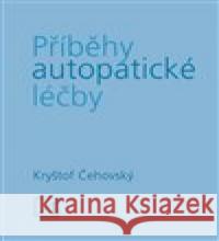 Příběhy autopatické léčby Jiří Čehovský 9788086936727 Alternativa - książka