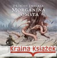 Příběhy impéria – Morganina pomsta Kryštof Ferenc 9788087761618 Mytago - książka