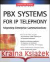 PBX Systems for IP Telephony Allan Sulkin 9780071375689 McGraw-Hill Professional Publishing