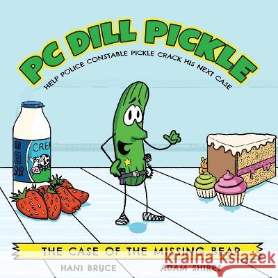 PC Dill Pickle: The Case of the Missing Bear Hani Bruce Adam Shires  9780645720501 Pink Pickle Media - książka