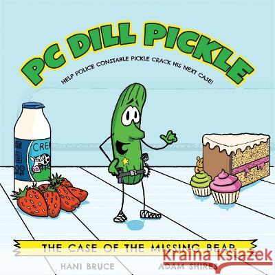 PC Dill Pickle: The Case of the Missing Bear Hani Bruce Adam Shires  9780645720518 Pink Pickle Media - książka