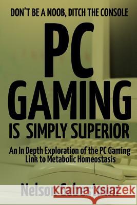 PC Gaming is Simply Superior Gabestown, Nelson 9781987989120 Mogul Division Publishing - książka