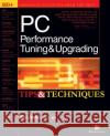 PC Performance Tuning & Upgrading Tips & Techniques Kris Jamsa 9780072193787 McGraw-Hill/Osborne Media