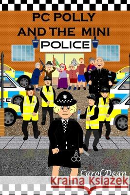 PC Polly and the Mini Police Carol Dean 9781798552124 Independently Published - książka