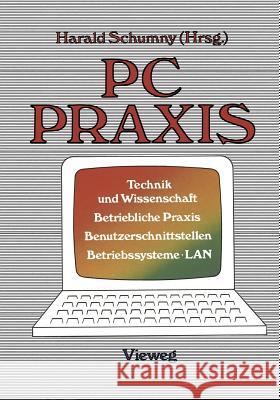 PC Praxis: Technik Und Wissenschaft Betriebliche Praxis Benutzerschnittstellen Betriebssysteme - LAN Harald Schumny 9783528043711 Vieweg+teubner Verlag - książka