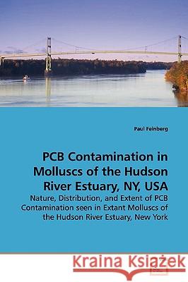 PCB Contamination in Molluscs of the Hudson River Estuary, NY, USA Paul Feinberg 9783639138528 VDM Verlag - książka