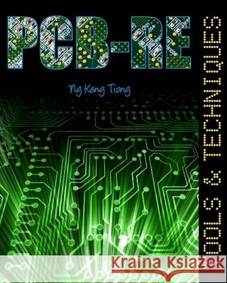 Pcb-Re: Tools & Techniques Ng, Keng Tiong 9781979331388 Createspace Independent Publishing Platform - książka