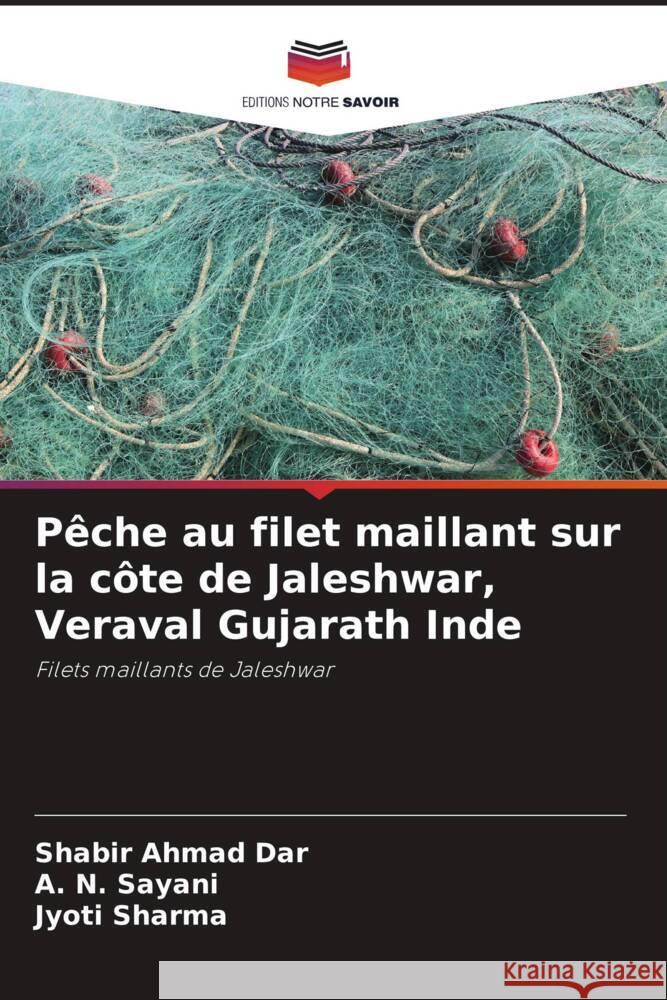 P?che au filet maillant sur la c?te de Jaleshwar, Veraval Gujarath Inde Shabir Ahmad Dar A. N. Sayani Jyoti Sharma 9786207332038 Editions Notre Savoir - książka
