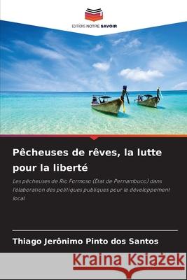 Pêcheuses de rêves, la lutte pour la liberté Jerônimo Pinto dos Santos, Thiago 9786209240416 Editions Notre Savoir - książka