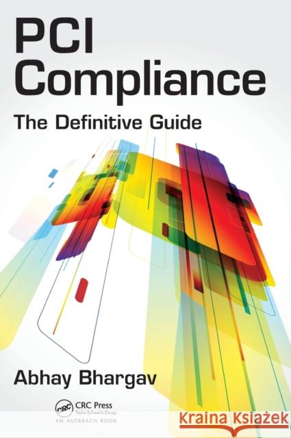 PCI Compliance: The Definitive Guide Bhargav, Abhay 9781439887400  - książka