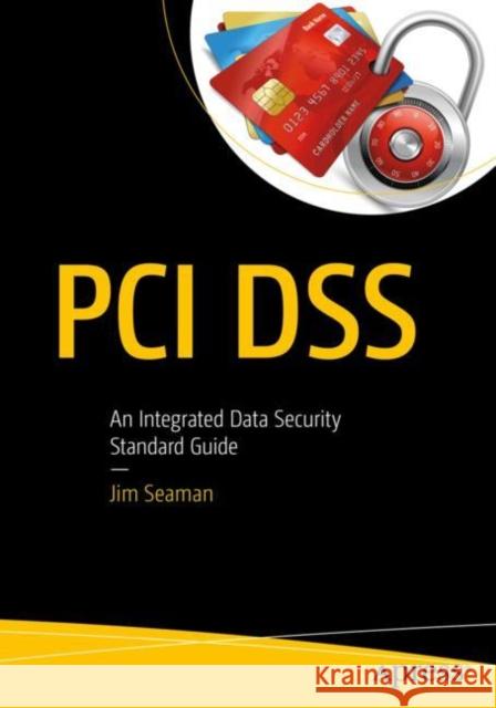PCI Dss: An Integrated Data Security Standard Guide Seaman, Jim 9781484258071 Apress - książka