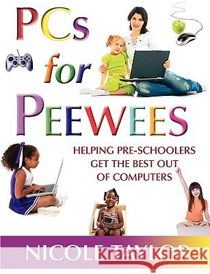 PCs for Peewees Nicole Taylor 1st World Library                        1st World Publishing 9781421890302 1st World Publishing - książka