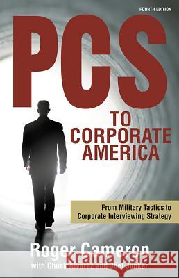 PCs to Corporate America: From Military Tactics to Corporate Interviewing Strategy Roger Cameron Chuck Alvarez Joel Junker 9780940672857 Shearer Publishing - książka