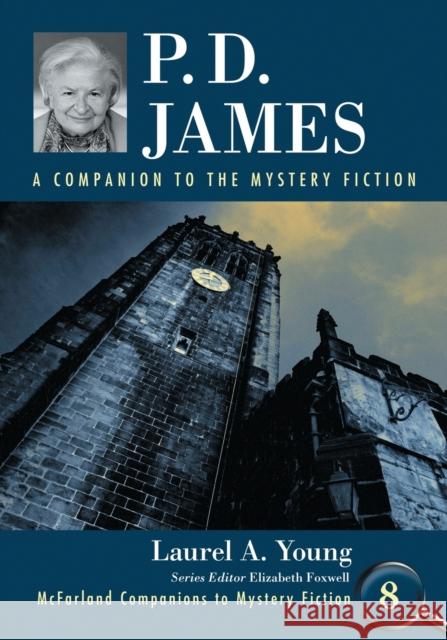 P.D. James: A Companion to the Mystery Fiction Laurel A. Young Elizabeth Foxwell 9780786497911 McFarland & Company - książka