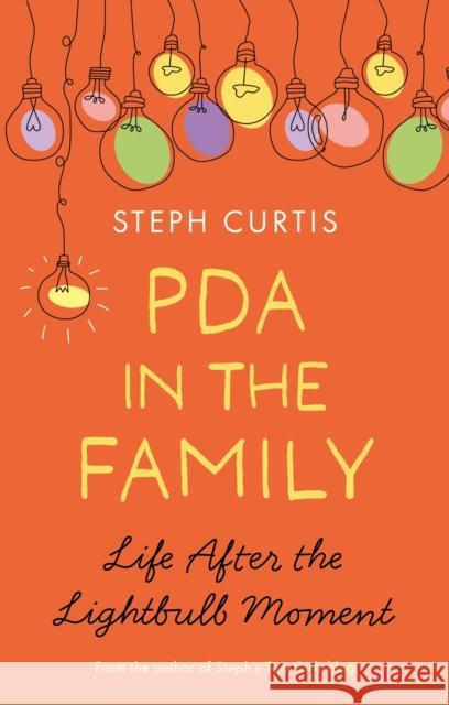 PDA in the Family: Life After the Lightbulb Moment Steph Curtis 9781839971891 Jessica Kingsley Publishers - książka