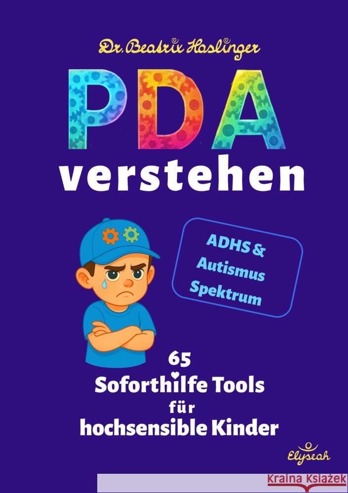 PDA verstehen - 65 Soforthilfe Tools für hochsensible Kinder Haslinger, Beatrix 9783819448751 Elyseah - książka