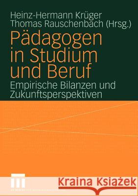 Pädagogen in Studium Und Beruf: Empirische Bilanzen Und Zukunftsperspektiven Krüger, Heinz-Hermann 9783810039279 Vs Verlag F R Sozialwissenschaften - książka