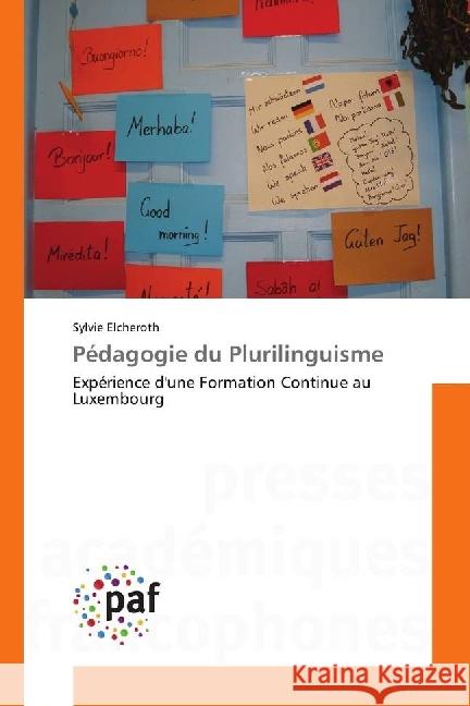 Pédagogie du Plurilinguisme : Expérience d'une Formation Continue au Luxembourg Elcheroth, Sylvie 9783841625823 Presses Académiques Francophones - książka