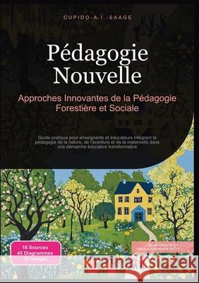 P?dagogie Nouvelle: Approches Innovantes de la P?dagogie Foresti?re et Sociale Cupido A. I. Saage Cupido A. I. Saage 9783691411218 Saage Media Gmbh - książka