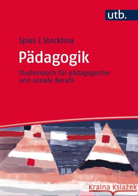 Pädagogik : Studienbuch für pädagogische und soziale Berufe Spies, Anke; Stecklina, Gerd 9783825286446 UTB - książka