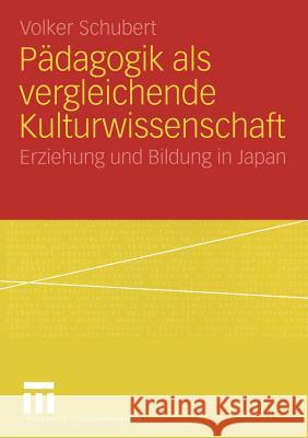 Pädagogik ALS Vergleichende Kulturwissenschaft: Erziehung Und Bildung in Japan Schubert, Volker 9783531148243 Vs Verlag F R Sozialwissenschaften - książka