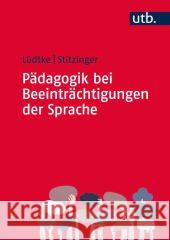 Pädagogik bei Beeinträchtigungen der Sprache Lüdtke, Ulrike; Stitzinger, Ulrich 9783825285999 Reinhardt - książka