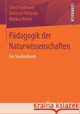 Pädagogik Der Naturwissenschaften: Ein Studienbuch Gebhard, Ulrich 9783531195452 Springer vs - książka