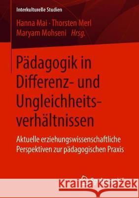 Pädagogik in Differenz- Und Ungleichheitsverhältnissen: Aktuelle Erziehungswissenschaftliche Perspektiven Zur Pädagogischen Praxis Mai, Hanna 9783658218324 Springer VS - książka