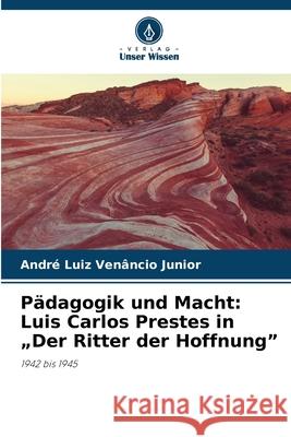 Pädagogik und Macht: Luis Carlos Prestes in 