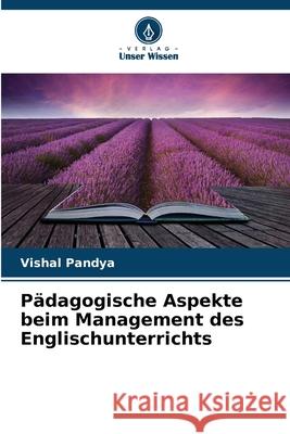 Pädagogische Aspekte beim Management des Englischunterrichts Pandya, Vishal 9786209298813 Verlag Unser Wissen - książka