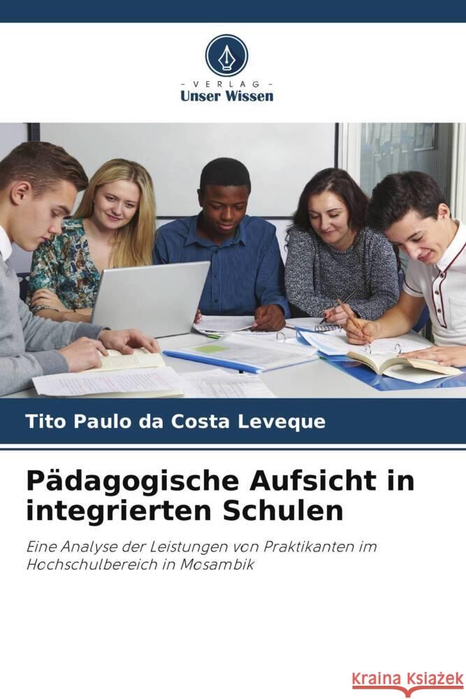 Pädagogische Aufsicht in integrierten Schulen Leveque, Tito Paulo da Costa 9786208334567 Verlag Unser Wissen - książka