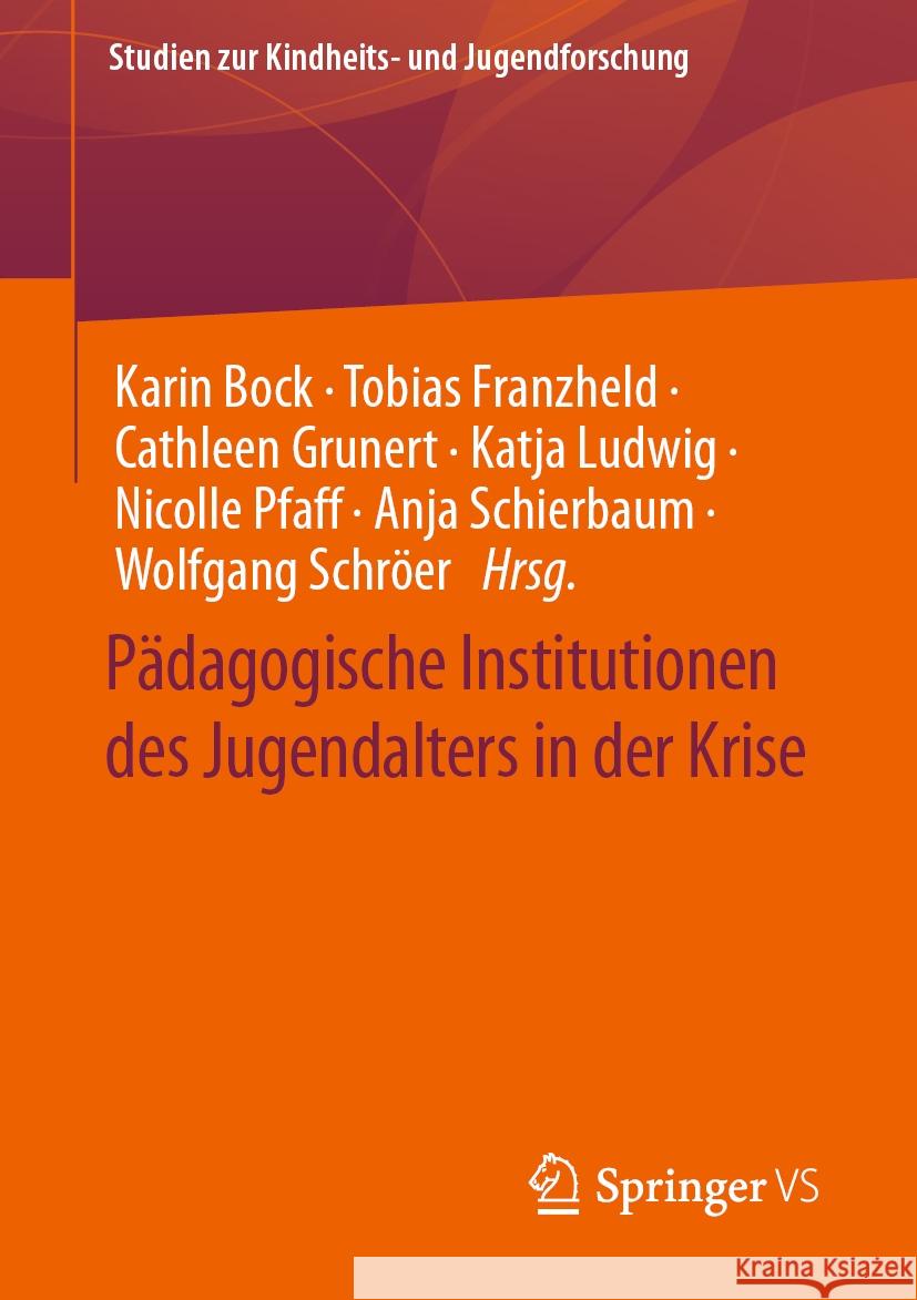 P?dagogische Institutionen Des Jugendalters in Der Krise Karin Bock Tobias Franzheld Cathleen Grunert 9783658436018 Springer vs - książka