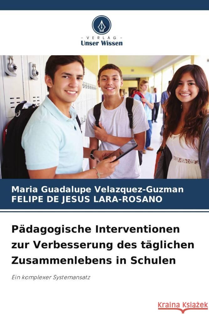 Pädagogische Interventionen zur Verbesserung des täglichen Zusammenlebens in Schulen Velazquez-Guzman, Maria Guadalupe, Lara-Rosano, Felipe de Jesus 9786206442493 Verlag Unser Wissen - książka