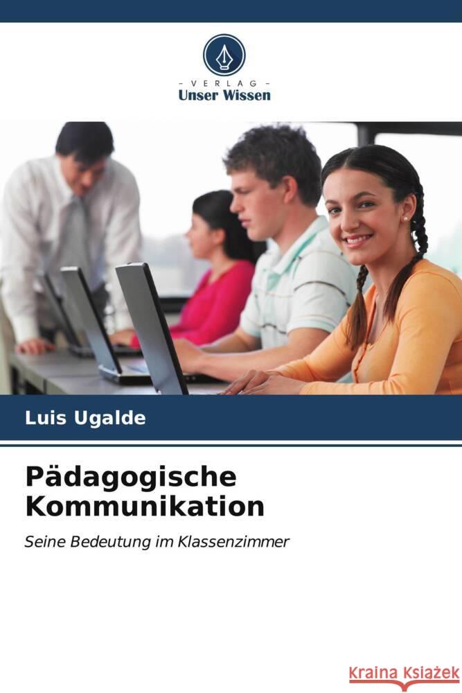 Pädagogische Kommunikation Ugalde, Luis 9786206540427 Verlag Unser Wissen - książka