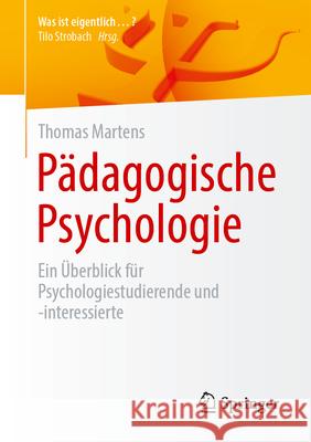 P?dagogische Psychologie: Ein ?berblick F?r Psychologiestudierende Und -Interessierte Thomas Martens 9783662698099 Springer - książka