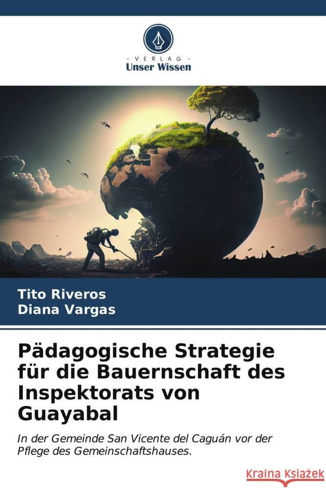 Pädagogische Strategie für die Bauernschaft des Inspektorats von Guayabal Riveros, Tito, Vargas, Diana 9786207107667 Verlag Unser Wissen - książka