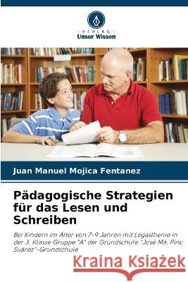 P?dagogische Strategien f?r das Lesen und Schreiben Juan Manuel Mojic 9786205671351 Verlag Unser Wissen - książka