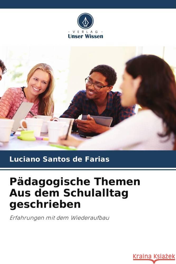 Pädagogische Themen Aus dem Schulalltag geschrieben Santos De Farias, Luciano 9786206506126 Verlag Unser Wissen - książka