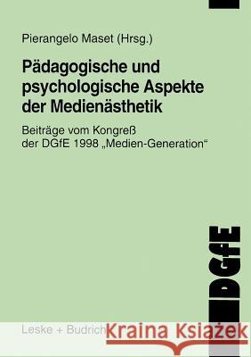 Pädagogische Und Psychologische Aspekte Der Medienästhetik: Beiträge Vom Kongreß Der Dgfe 1998 