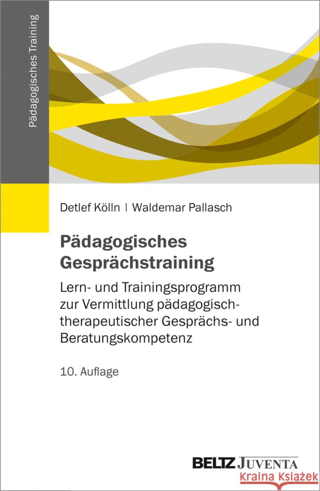 Pädagogisches Gesprächstraining : Lern- und Trainingsprogramm zur Vermittlung pädagogisch-therapeutischer Gesprächs- und Beratungskompetenz Kölln, Detlef; Pallasch, Waldemar 9783779932079 Beltz Juventa - książka