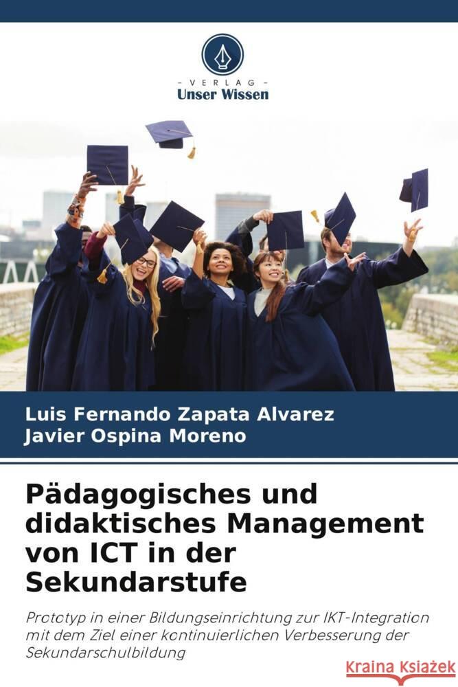 Pädagogisches und didaktisches Management von ICT in der Sekundarstufe Zapata Alvarez, Luis Fernando, Ospina Moreno, Javier 9786206425243 Verlag Unser Wissen - książka