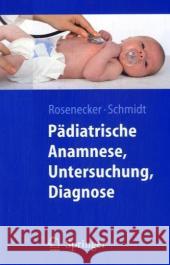 Pädiatrische Anamnese, Untersuchung, Diagnose Josef Rosenecker, Heinrich Schmidt 9783540725817 Springer-Verlag Berlin and Heidelberg GmbH &  - książka