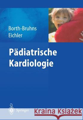 Pädiatrische Kardiologie Thomas Borth-Bruhns Andrea Eichler 9783540406167 Springer - książka