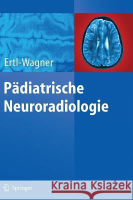 Pädiatrische Neuroradiologie Birgit B. Ertl-Wagner Wolfgang Reith 9783540004066 Springer - książka