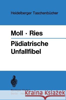 Pädiatrische Unfallfibel Helmut Moll Johannes H. Ries 9783540055211 Not Avail - książka