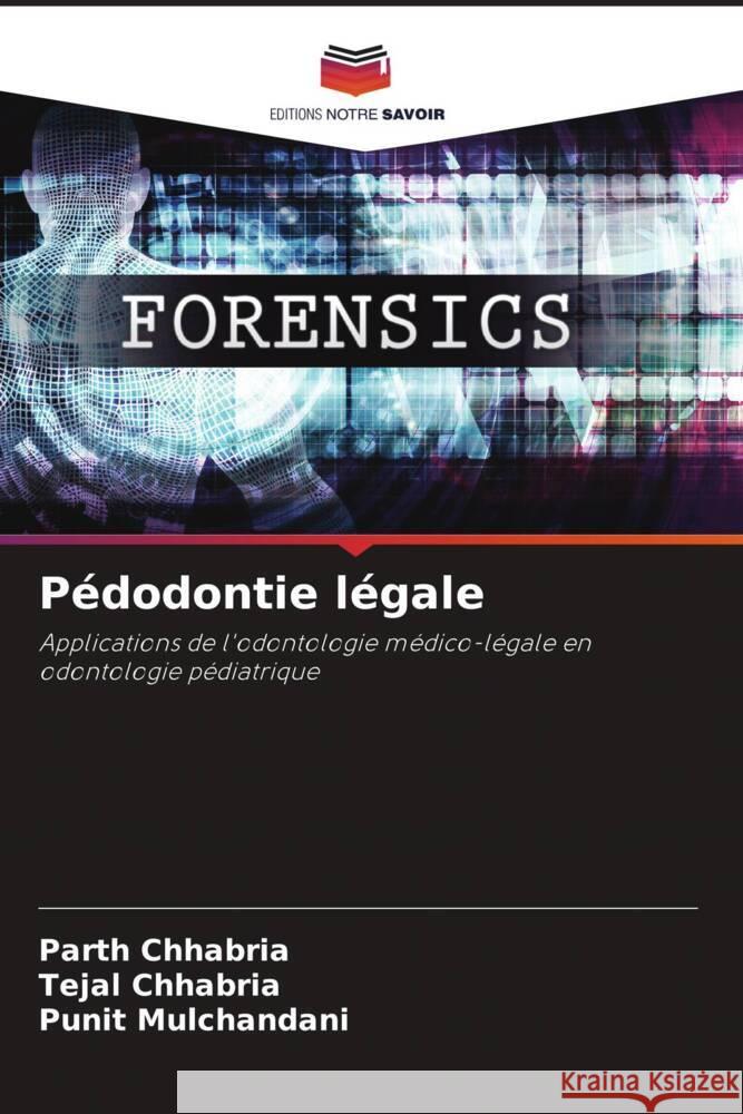 Pédodontie légale Chhabria, Parth, Chhabria, Tejal, Mulchandani, Punit 9786208362881 Editions Notre Savoir - książka
