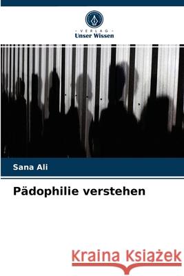 Pädophilie verstehen Sana Ali 9786204033204 Verlag Unser Wissen - książka