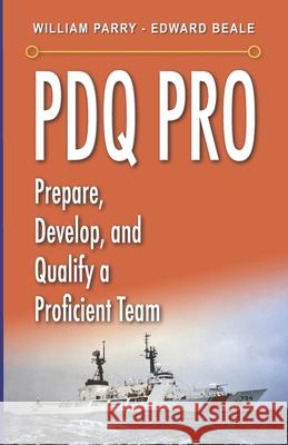 PDQ Pro: Prepare, Develop, and Qualify a Proficient Team Edward K. Beale William J. Parry 9780997660111 Expeditionaire - książka